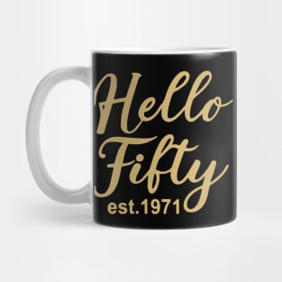 Hello Fifty EST 1971 50th Birthday Gift 50 Years Old Fiftieth Birthday Mug